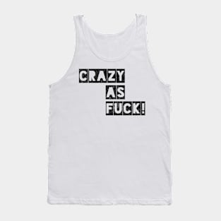 Crazy as Fuck! Tank Top